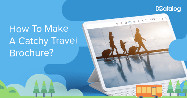 How To Make Catchy Travel Brochure